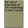 The role of impurities on the morphology of NaCl crystals door N. Radenovic