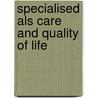 Specialised ALS Care and Quality of Life by J.P. Van den Berg