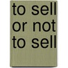 To sell or not to sell by Unknown