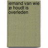 Iemand van wie je houdt is overleden door C.D. Harrems