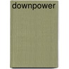 Downpower door I. van den Broek