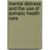 Mental Distress and the Use of Somatic Health Care door G. Koopmans