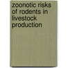 Zoonotic Risks of Rodents In Livestock Production door B.G. Meerburg