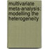 Multivariate meta-analysis: modelling the heterogeneity