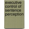 Executive Control of Sentence Perception door M. van Herten