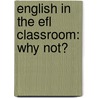 English in the EFL classroom: Why not? door L.D. Hermans -Nymark