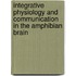 Integrative Physiology and Communication in the Amphibian Brain