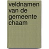 Veldnamen van de gemeente Chaam by Chr. Buiks