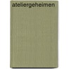 Ateliergeheimen door Mariëtte Haveman