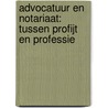 Advocatuur en notariaat: tussen profijt en professie door J.C.A. Houdijk
