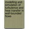Modelling and Simulation of Turbulence and Heat Transfer in Wall-Bounded Flows door M. Popovac
