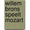 Willem Brons speelt Mozart door Onbekend
