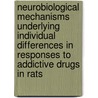 Neurobiological mechanisms underlying individual differences in responses to addictive drugs in rats door M.C.J. van der Elst