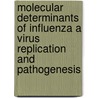 Molecular determinants of influenza A virus replication and pathogenesis door E. de Wit