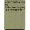 Eeuwverslag van de imkersvereniging "De Heidebloem" door H.A.B. Konniger