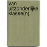 Van uitzonderlijke klasse(n) by R. van Put