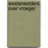 Westerwolders over Vroeger door A. Buursma