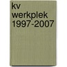 KV WERKPLEK 1997-2007 by J. van den Berg