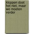 Kloppen doet het niet, maar we moeten verder