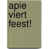 Apie viert Feest! door R. de Moor