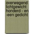 Overwegend Lichtgewicht Honderd - en -Een Gedicht