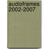 Audioframes 2002-2007