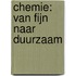 Chemie: van Fijn naar Duurzaam