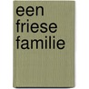 Een Friese Familie door H. Kuiphof