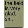 The field is very glad, sir... door Y.B. Kuiper