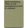 April-Meistaking 1943 en het Oorlogsmonument in Vaassen door R.E. Taselaar