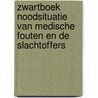 Zwartboek Noodsituatie van medische fouten en de slachtoffers door S.R. Hankes