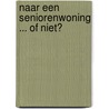 Naar een seniorenwoning ... of niet? door M.J.N. Brouwer