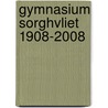 Gymnasium Sorghvliet 1908-2008 door Onbekend