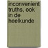 Inconvenient truths, ook in de Heelkunde