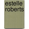 Estelle Roberts door E. Roberts