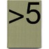 >5