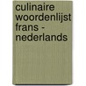 Culinaire Woordenlijst Frans - Nederlands by Unknown