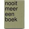 Nooit meer een boek by E. van Dijk