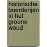 Historische boerderijen in Het Groene Woud door J.J. Cijpers