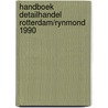 Handboek detailhandel rotterdam/rynmond 1990 door Onbekend