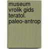 Museum vrolik gids teratol. paleo-antrop door Baljet