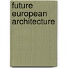 Future european architecture door Onbekend