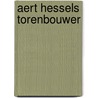 Aert hessels torenbouwer by Unknown