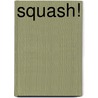Squash! by Wim van Haasteren
