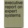 Executive report on expert systems door Oxman