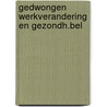 Gedwongen werkverandering en gezondh.bel by Schaik