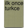 Ilk once turkce door Onbekend