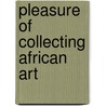 Pleasure of collecting african art door Heinemans