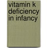 Vitamin k deficiency in infancy door Widdershoven