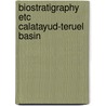 Biostratigraphy etc calatayud-teruel basin door Onbekend